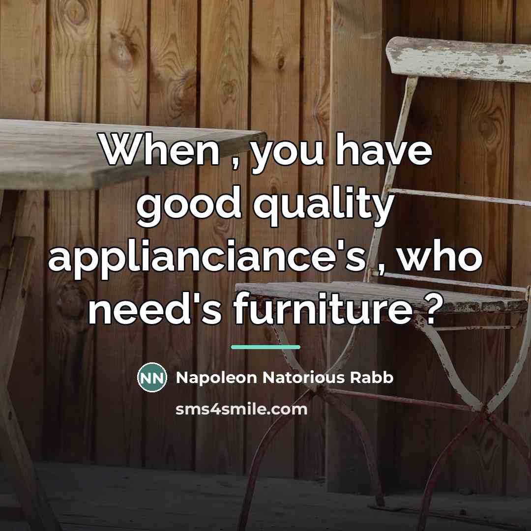 “When , you have good quality applianciance's , who need's…” quote by Napoleon Natorious Rabb