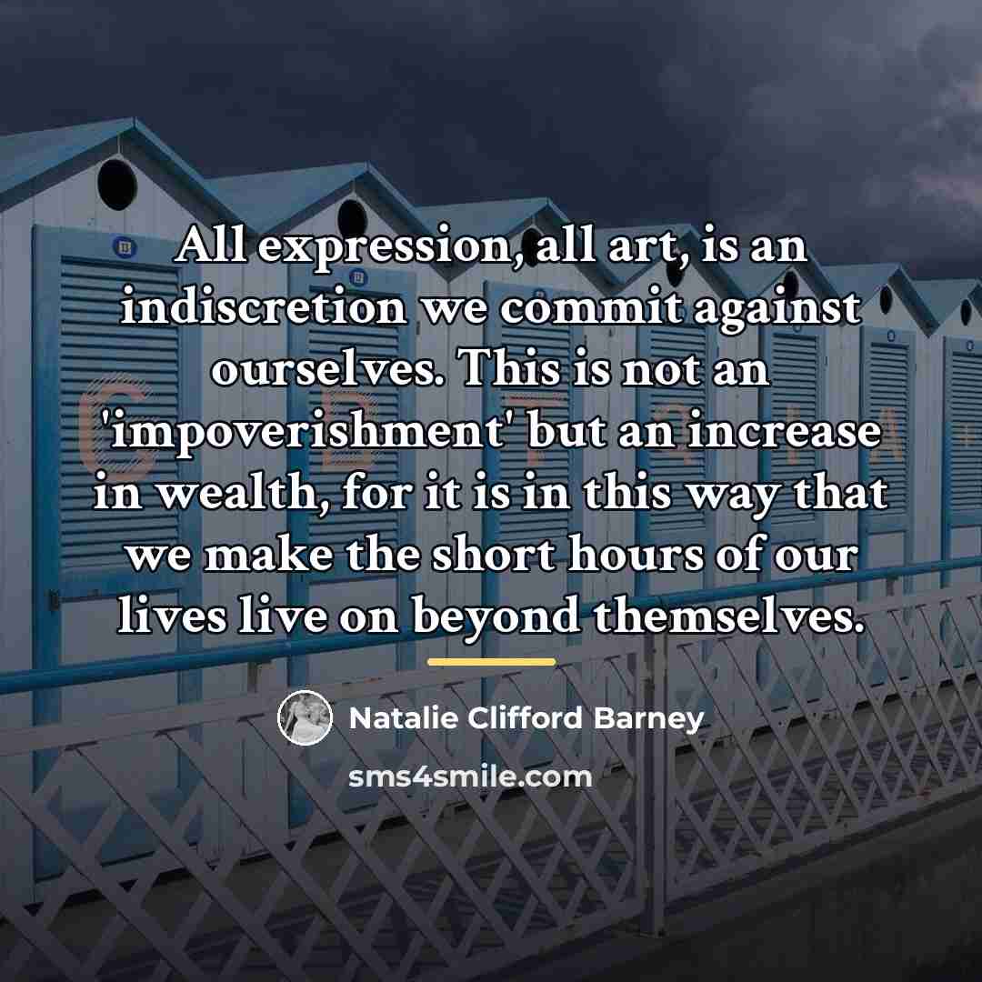 “All expression, all art, is an indiscretion we commit against…” quote by Natalie Clifford Barney