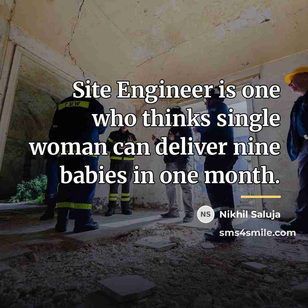 “Site Engineer is one who thinks single woman can deliver…” quote by Nikhil Saluja