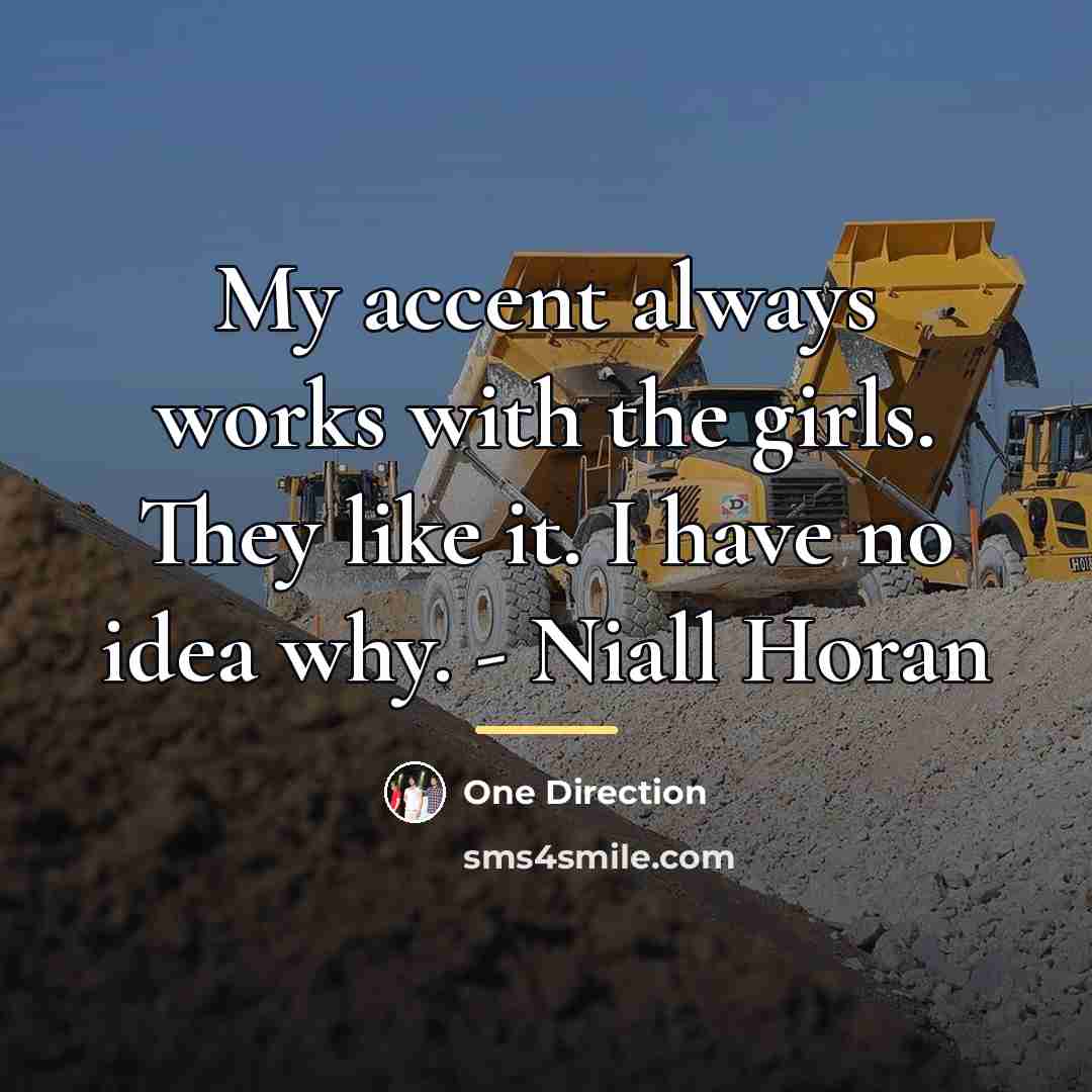 “My accent always works with the girls. They like it.…” quote by One Direction