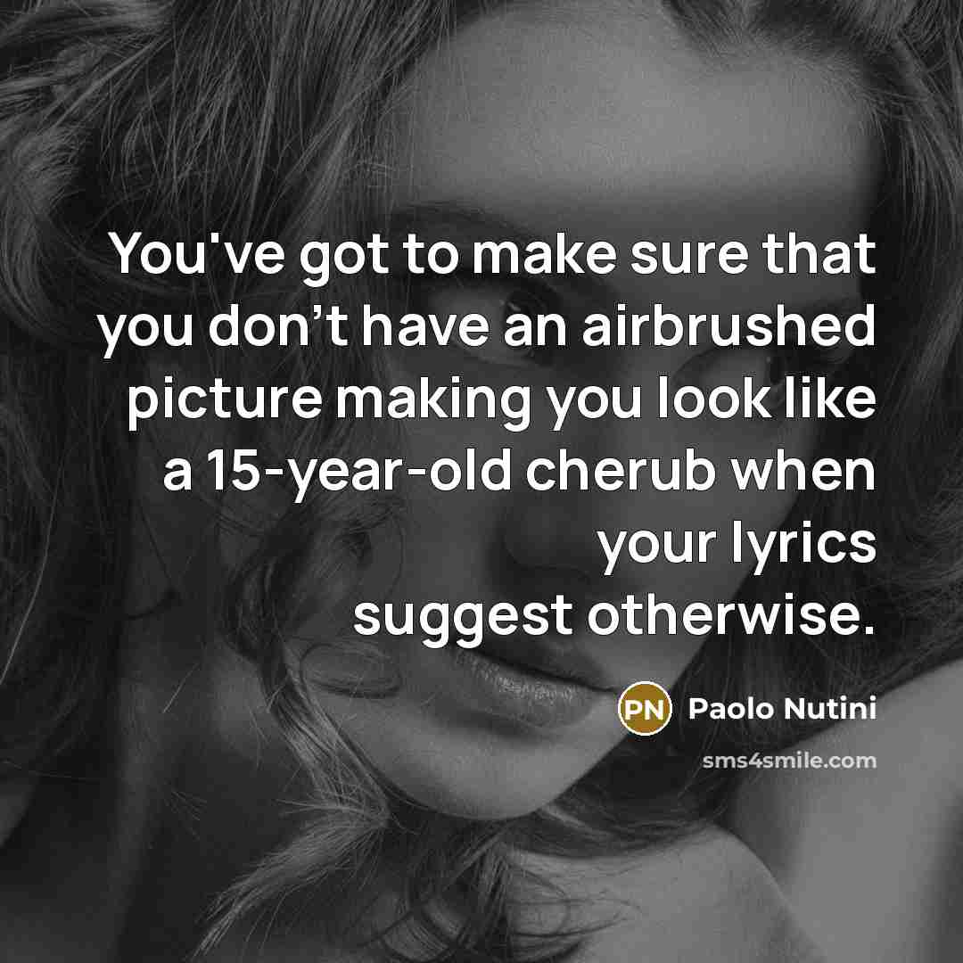“You've got to make sure that you don't have an…” quote by Paolo Nutini