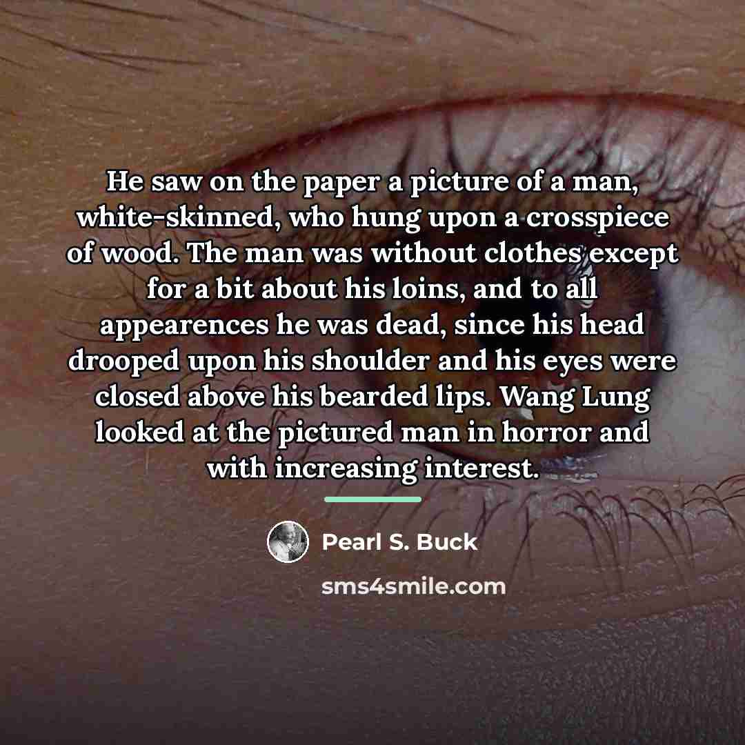 “He saw on the paper a picture of a man,…” quote by Pearl S. Buck