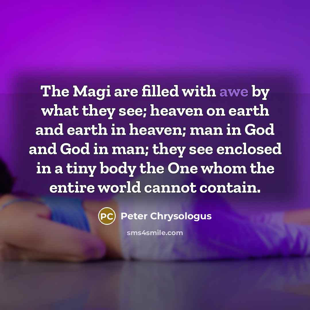 “The Magi are filled with awe by what they see;…” quote by Peter Chrysologus
