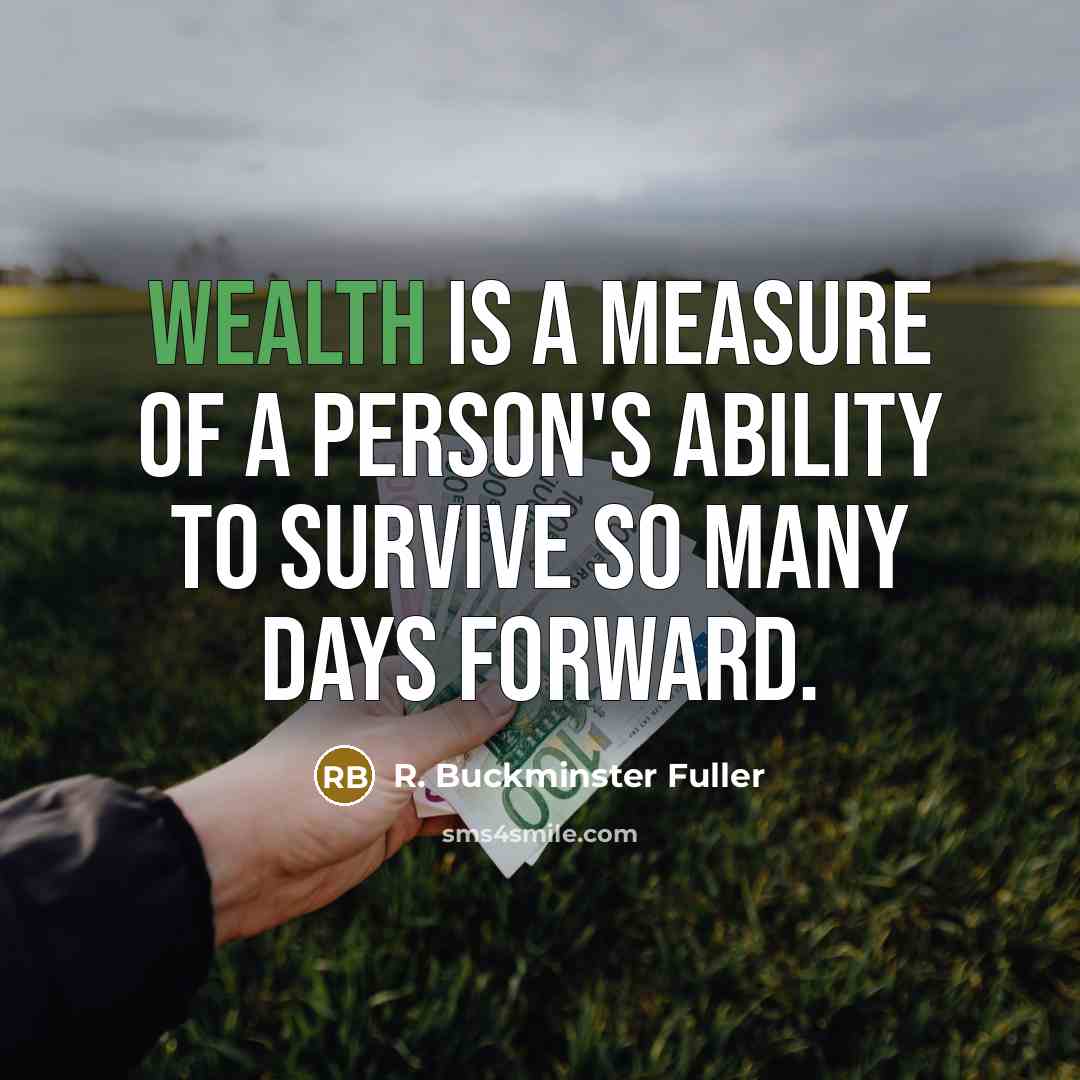 “Wealth is a measure of a person's ability to survive…” quote by R. Buckminster Fuller