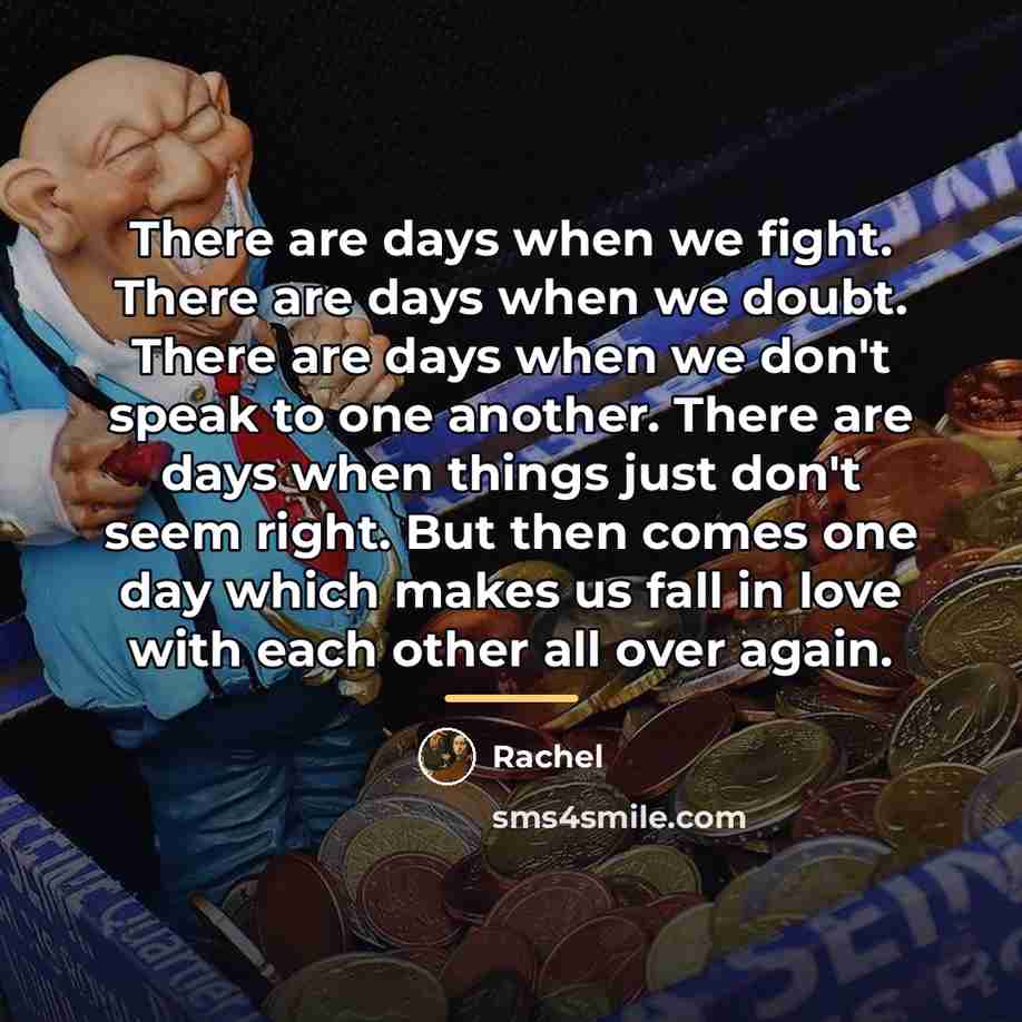 “There are days when we fight. There are days when…” quote by Rachel
