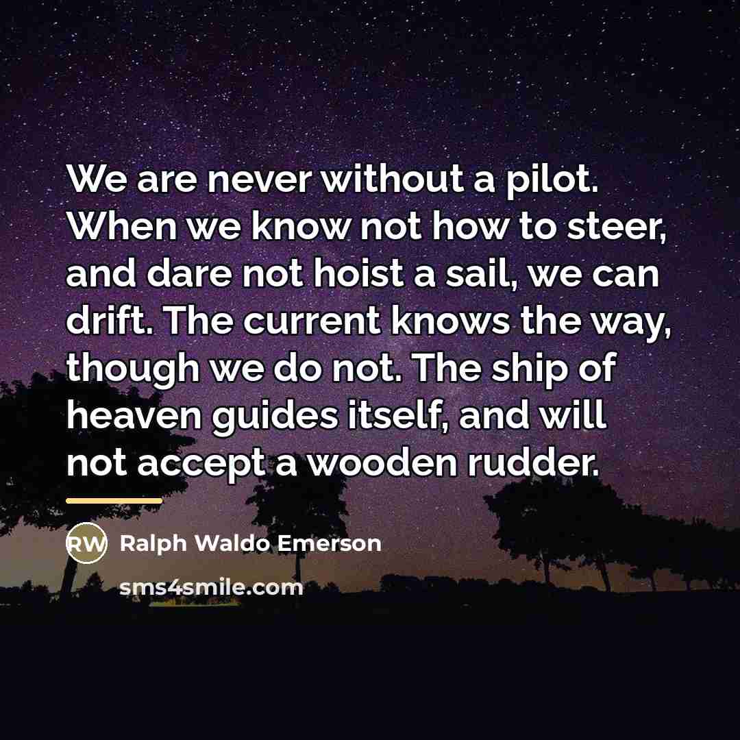 “We are never without a pilot. When we know not…” quote by Ralph Waldo Emerson