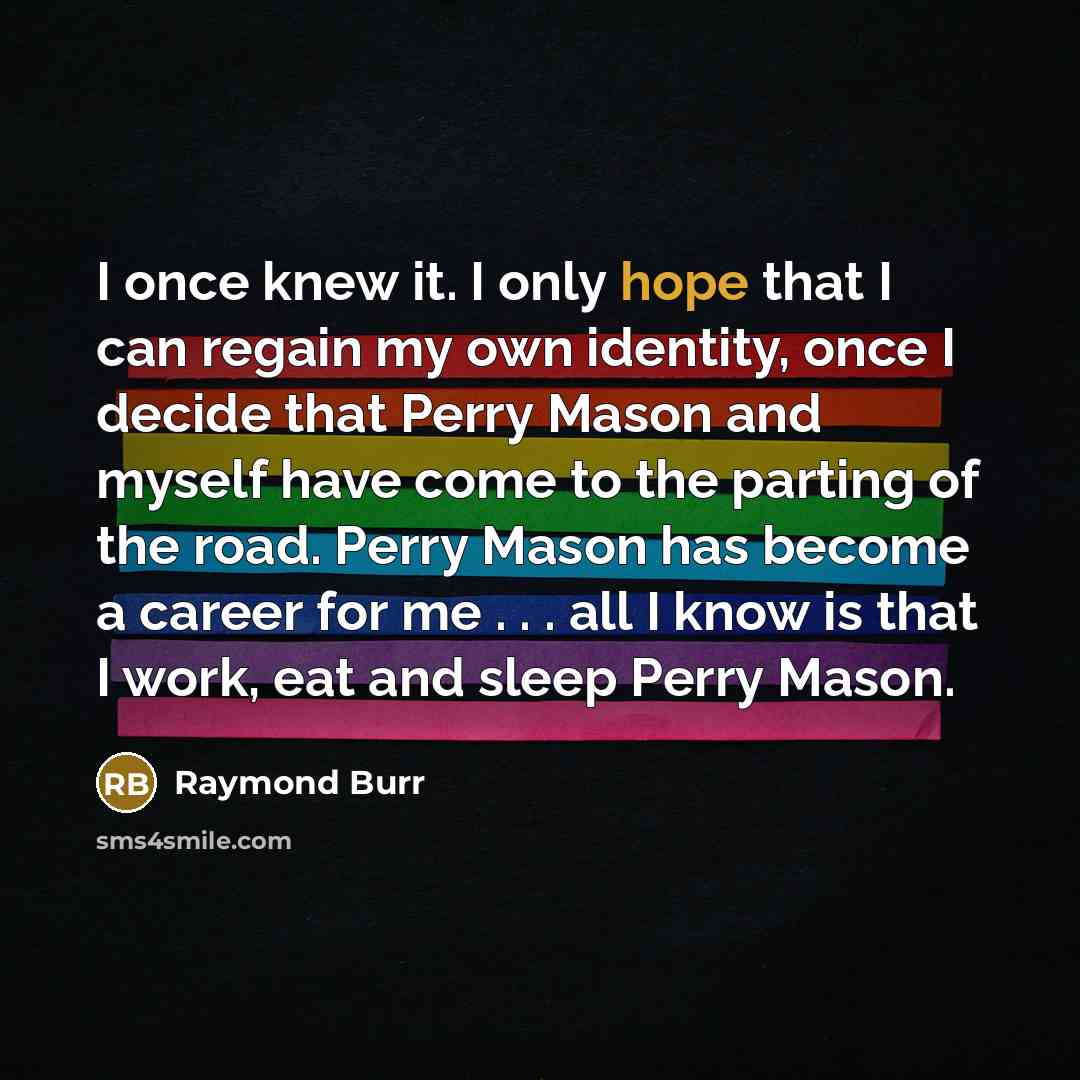 “I once knew it. I only hope that I can…” quote by Raymond Burr