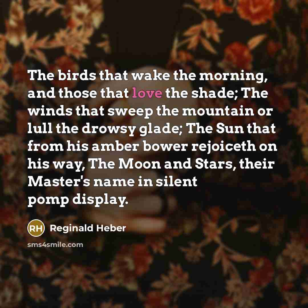 “The birds that wake the morning, and those that love…” quote by Reginald Heber