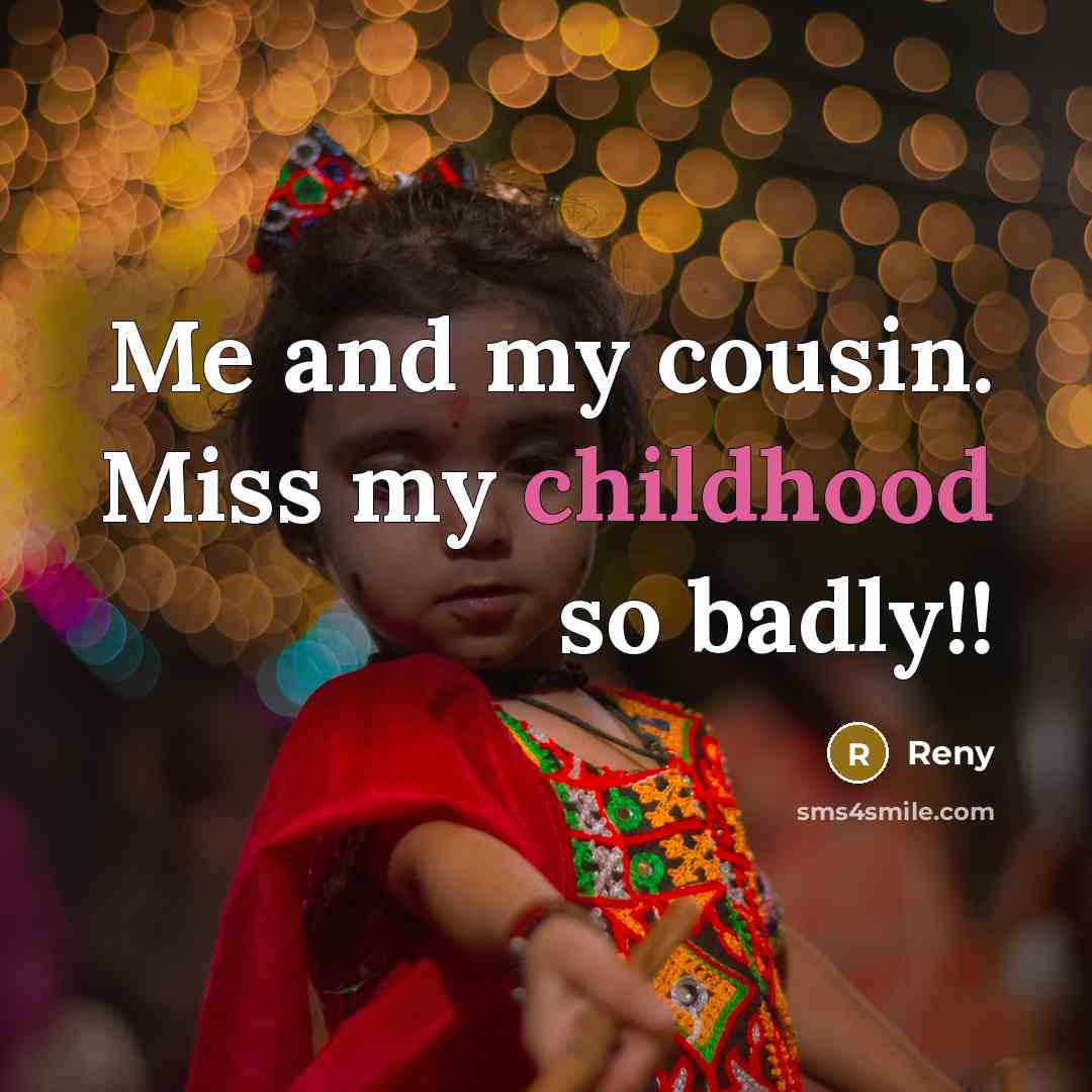 “Me and my cousin. Miss my childhood so badly!!…” quote by Reny