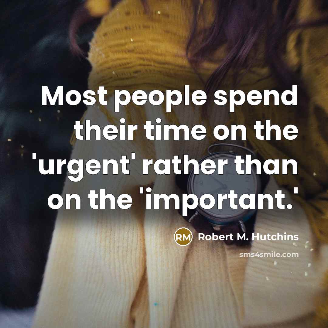 “Most people spend their time on the 'urgent' rather than…” quote by Robert M. Hutchins