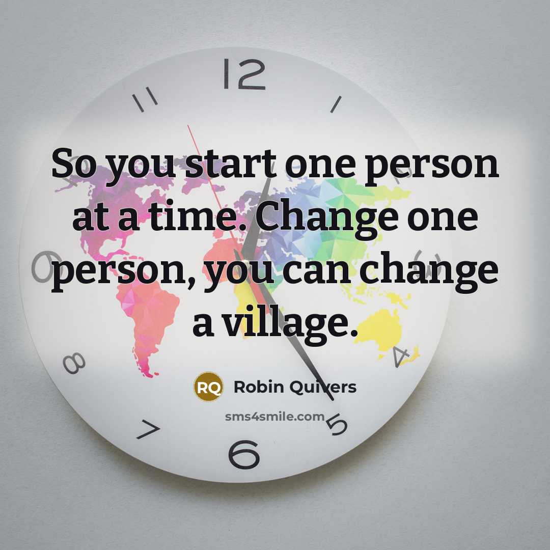 “So you start one person at a time. Change one…” quote by Robin Quivers