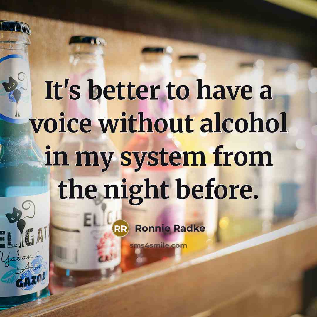 “It's better to have a voice without alcohol in my…” quote by Ronnie Radke