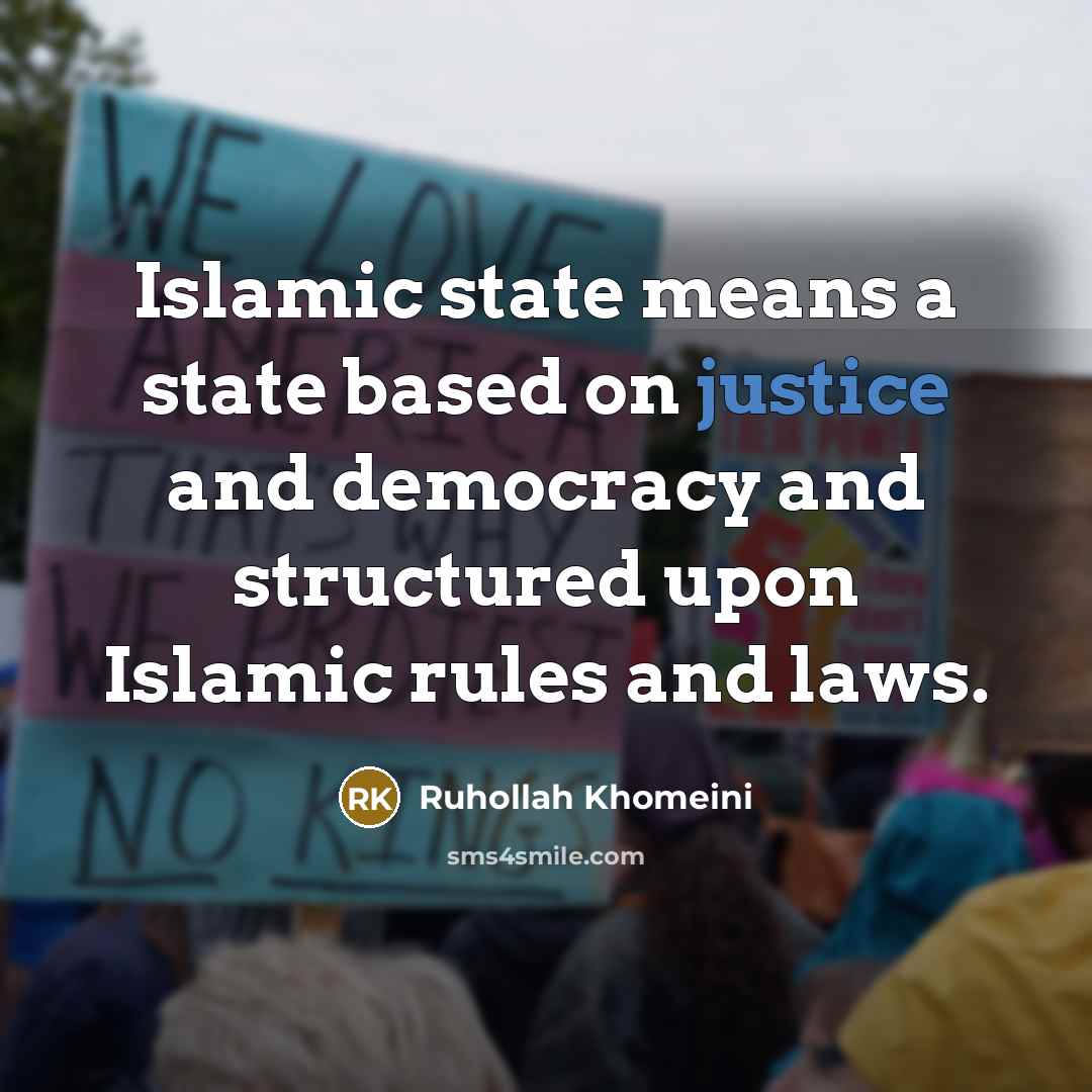“Islamic state means a state based on justice and democracy…” quote by Ruhollah Khomeini