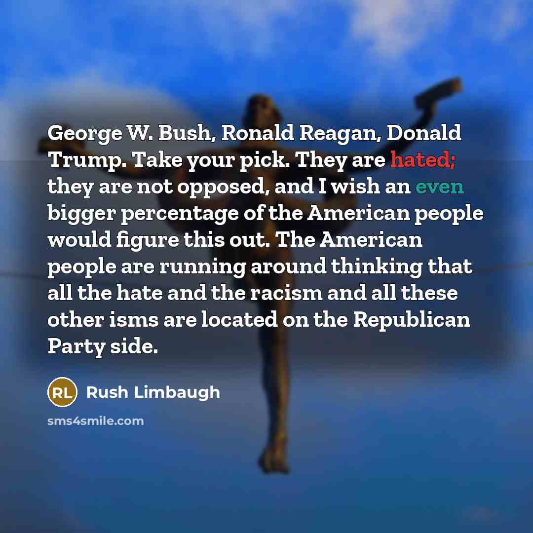 “George W. Bush, Ronald Reagan, Donald Trump. Take your pick.…” quote by Rush Limbaugh