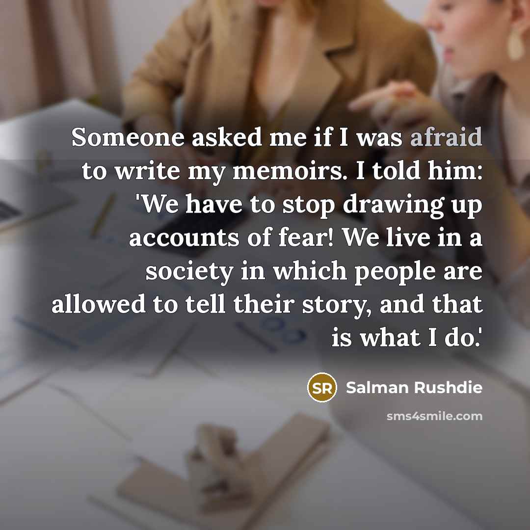 “Someone asked me if I was afraid to write my…” quote by Salman Rushdie