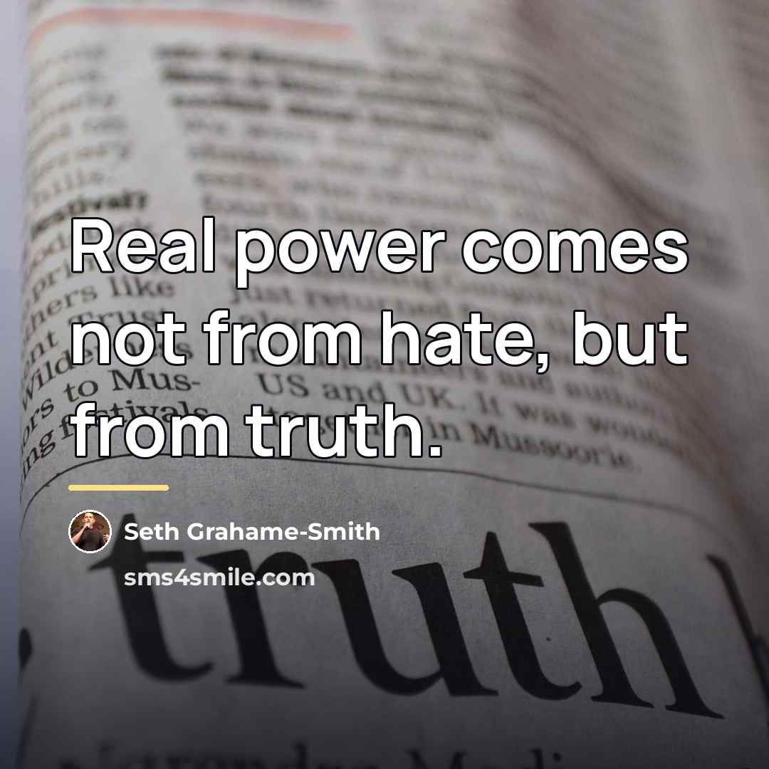 “Real power comes not from hate, but from truth.…” quote by Seth Grahame-Smith