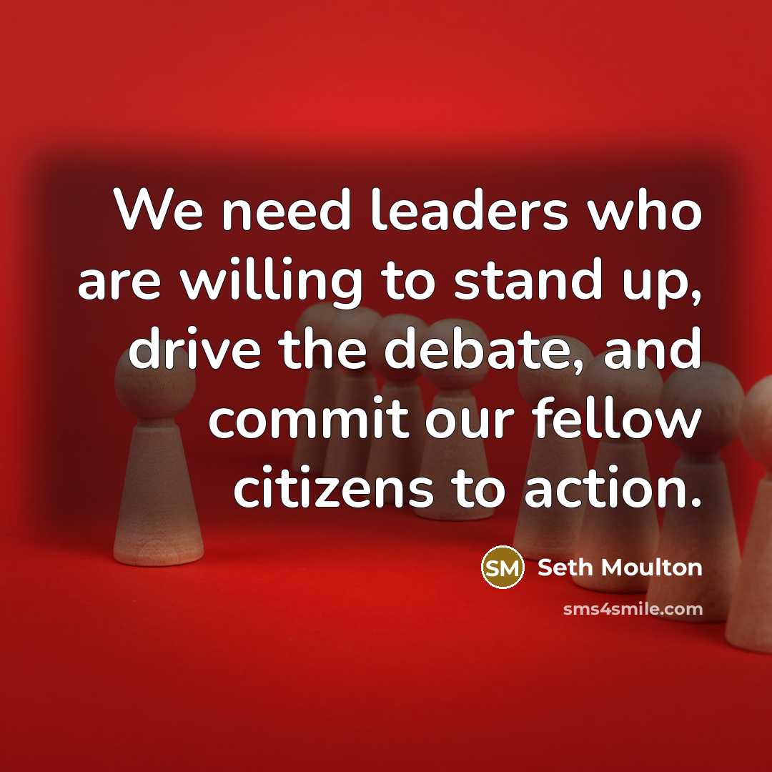 “We need leaders who are willing to stand up, drive…” quote by Seth Moulton