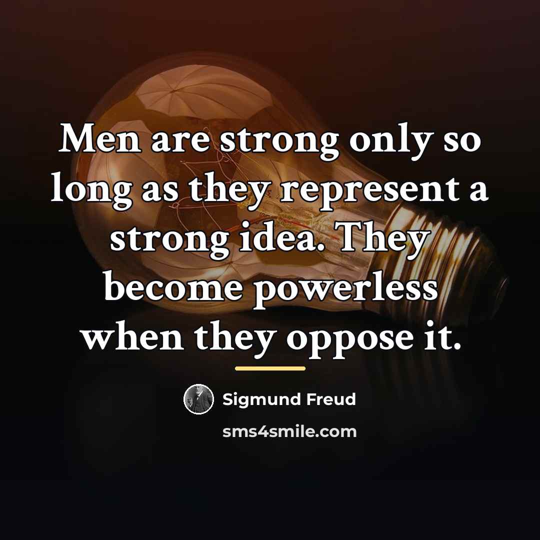 “Men are strong only so long as they represent a…” quote by Sigmund Freud