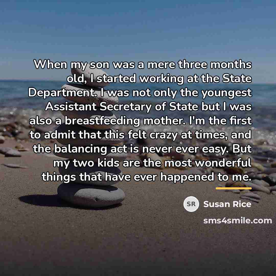 “When my son was a mere three months old, I…” quote by Susan Rice