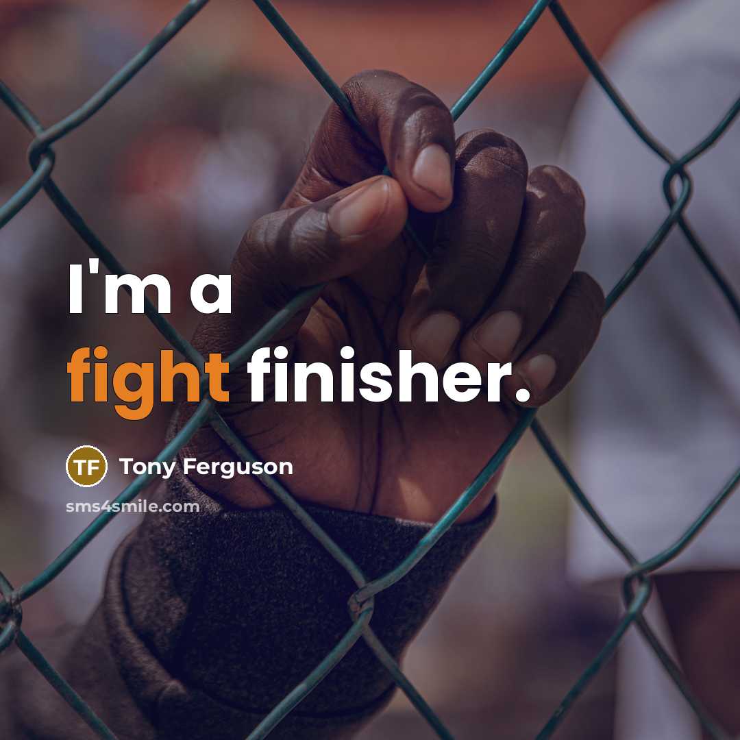“I'm a fight finisher.…” quote by Tony Ferguson