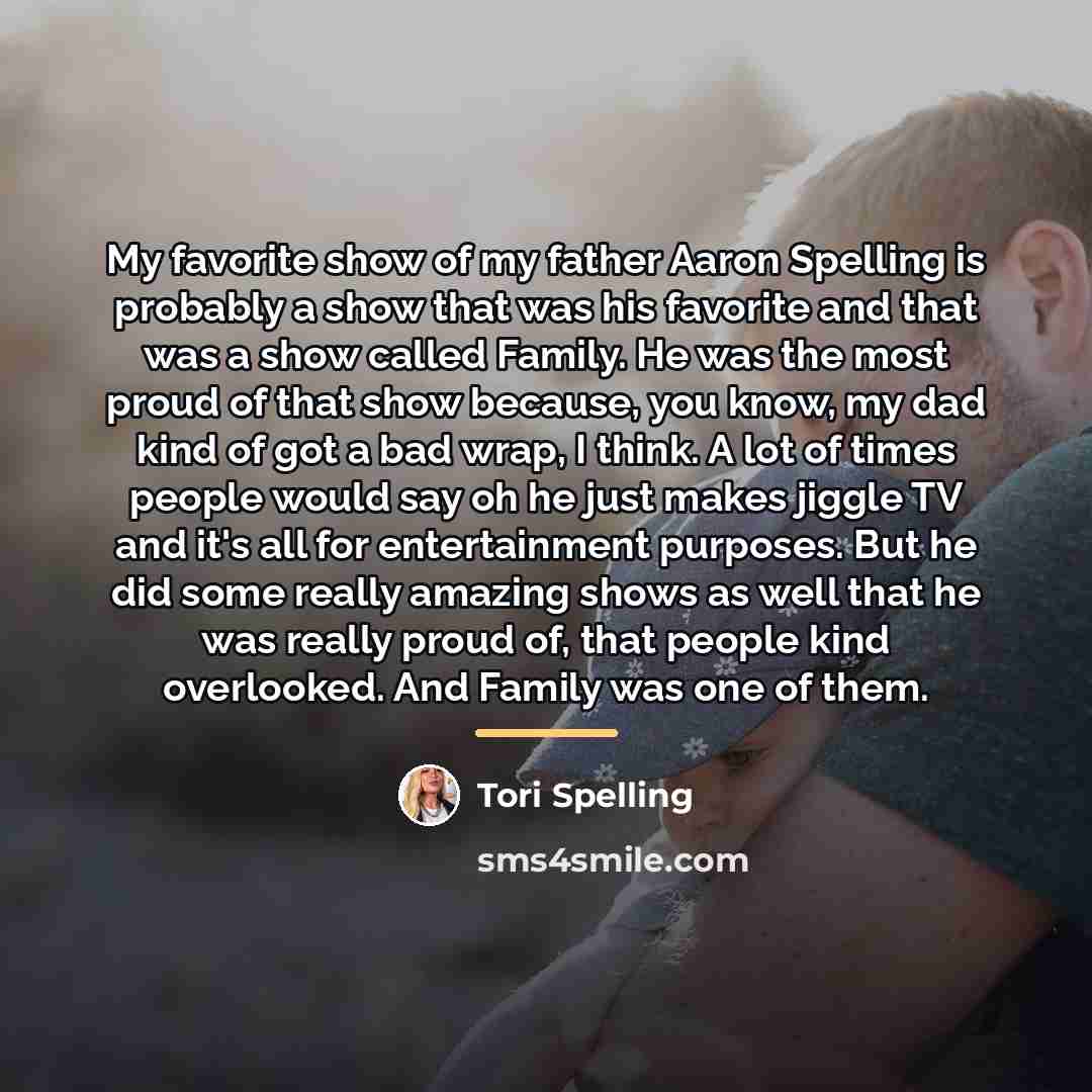 “My favorite show of my father Aaron Spelling is probably…” quote by Tori Spelling