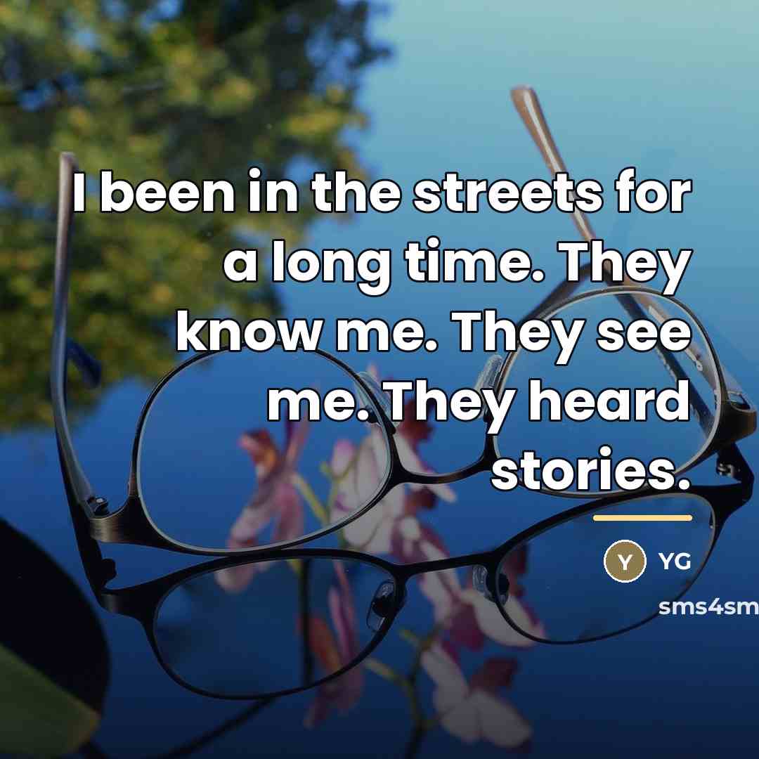 “I been in the streets for a long time. They…” quote by YG