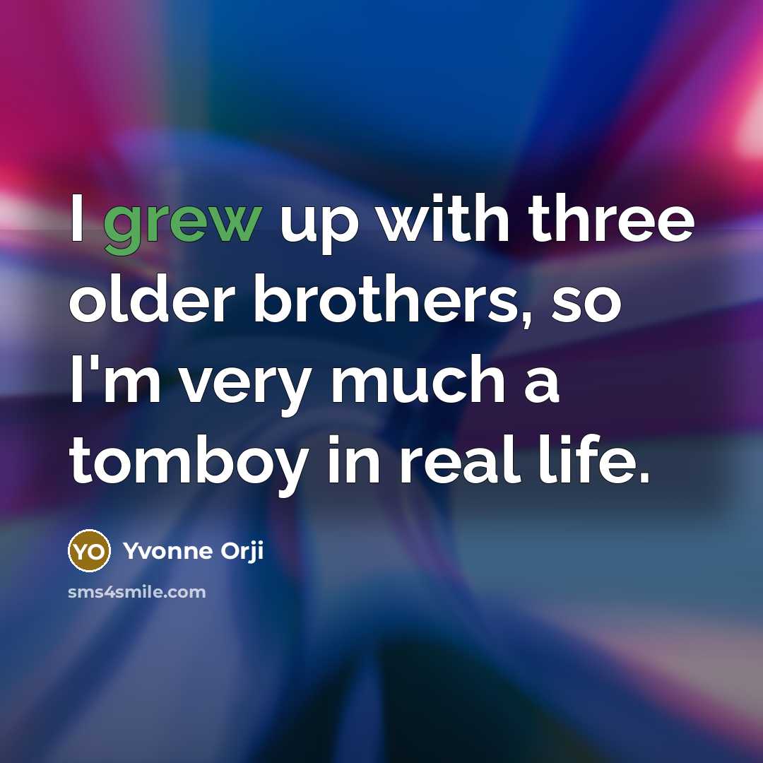 “I grew up with three older brothers, so I'm very…” quote by Yvonne Orji