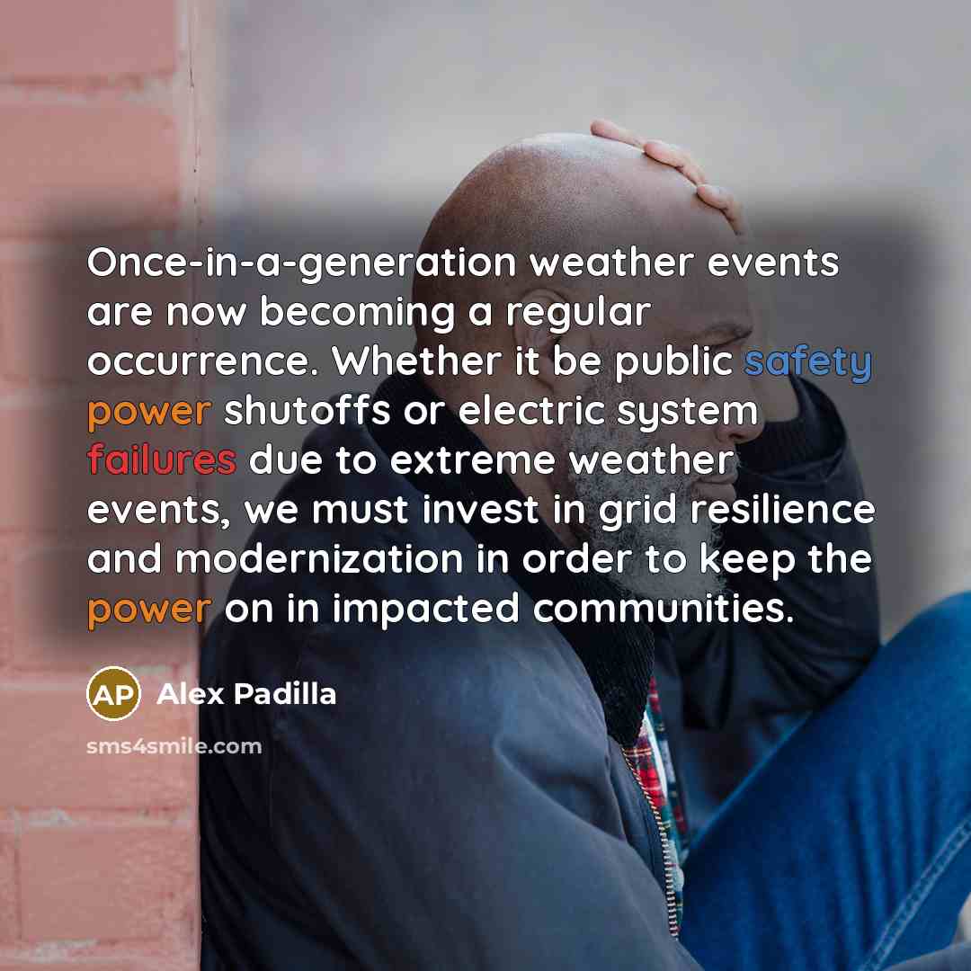 “Once-in-a-generation weather events are now becoming a regular occurrence. Whether…” quote by Alex Padilla