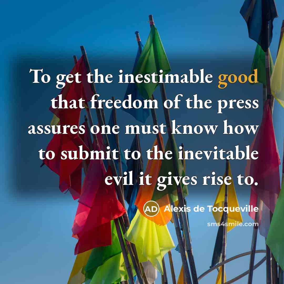 “To get the inestimable good that freedom of the press…” quote by Alexis de Tocqueville