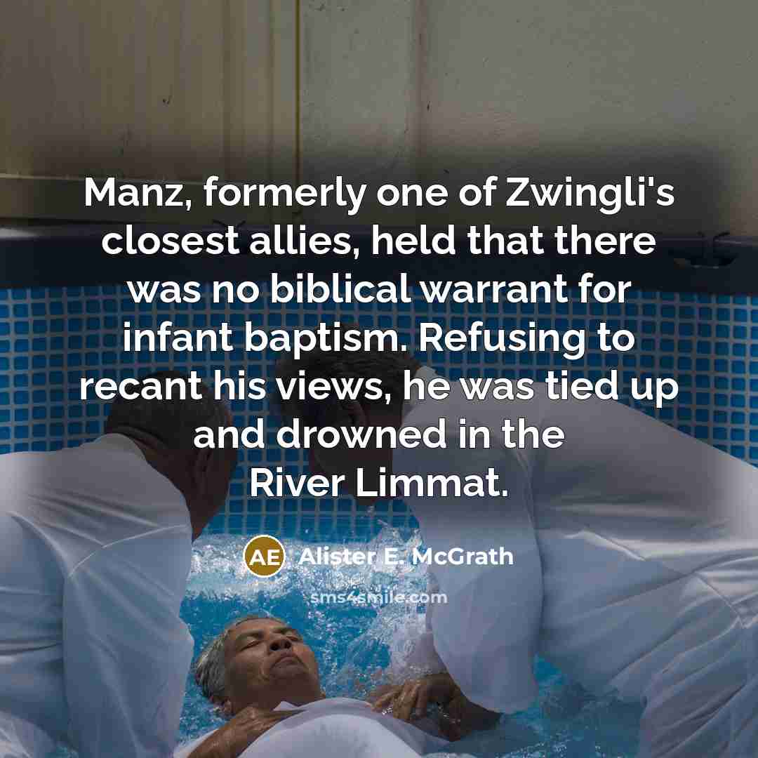 “Manz, formerly one of Zwingli's closest allies, held that there…” quote by Alister E. McGrath
