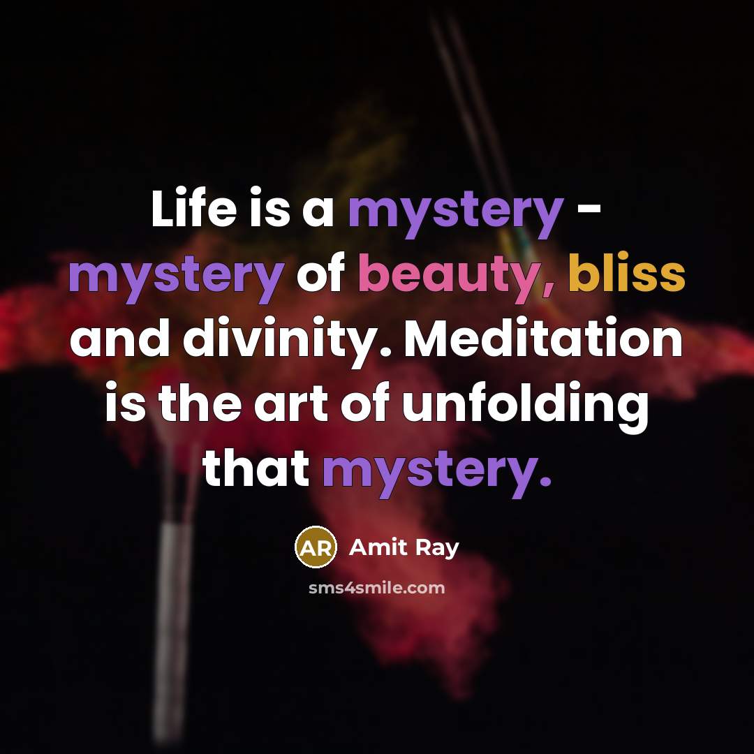 “Life is a mystery - mystery of beauty, bliss and…” quote by Amit Ray