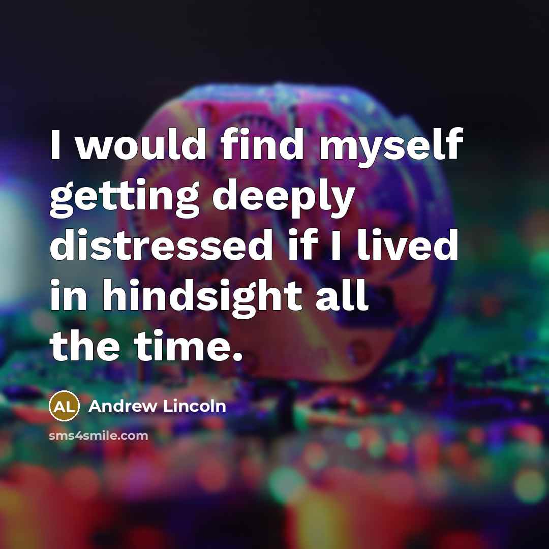 “I would find myself getting deeply distressed if I lived…” quote by Andrew Lincoln