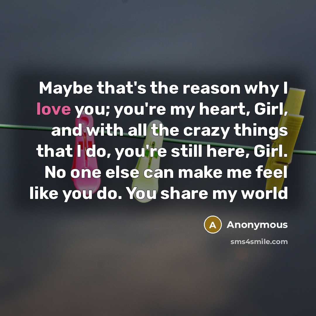 “Maybe that's the reason why I love you; you're my…” quote by Anonymous