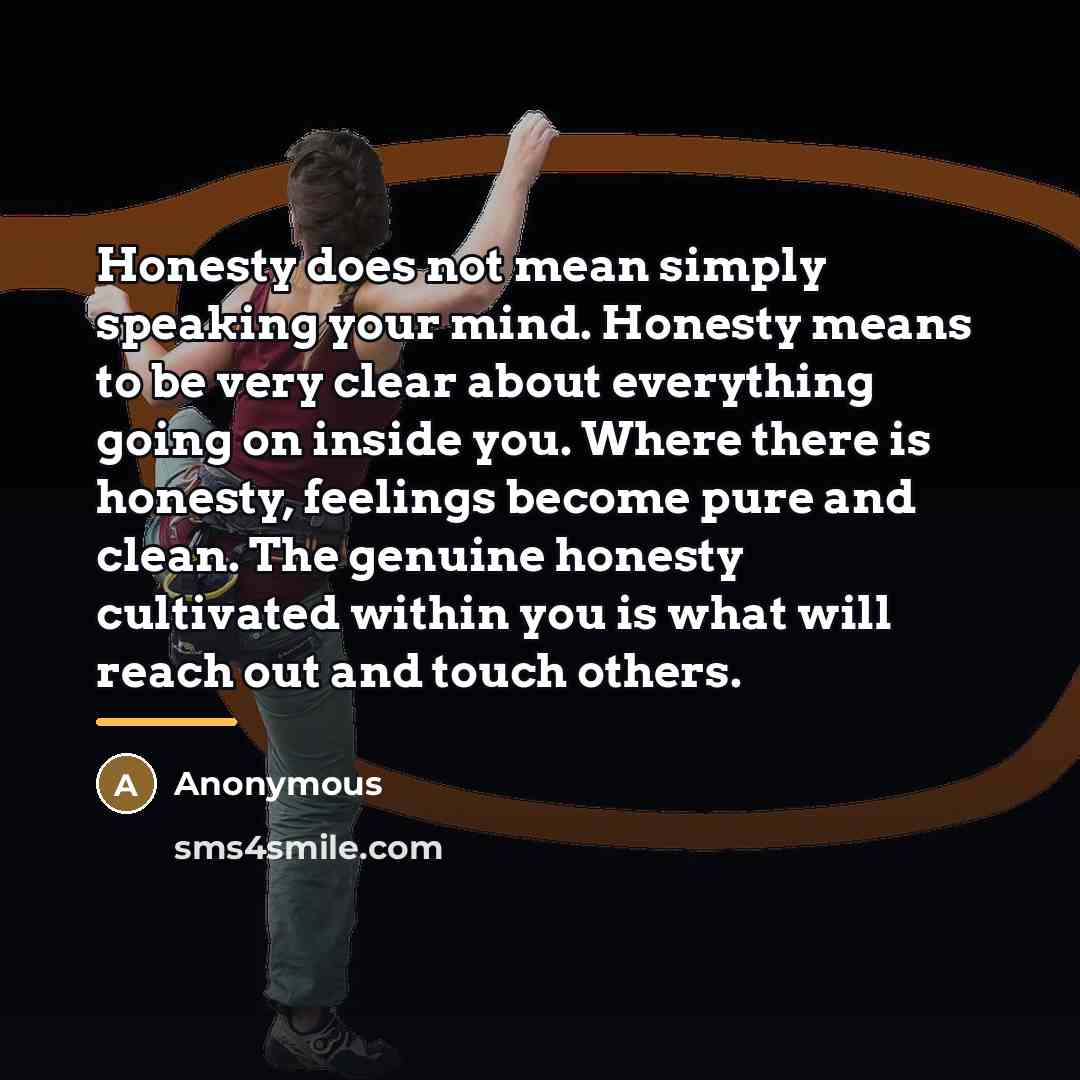 “Honesty does not mean simply speaking your mind. Honesty means…” quote by Anonymous