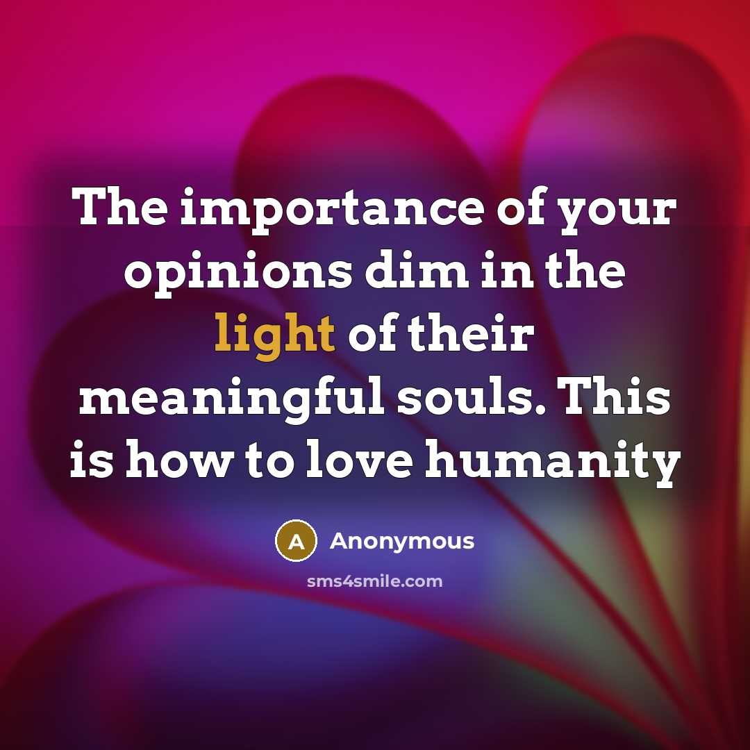 “The importance of your opinions dim in the light of…” quote by Anonymous