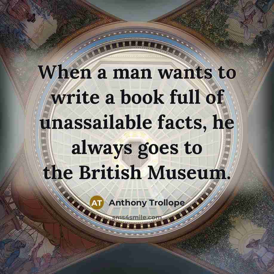 “When a man wants to write a book full of…” quote by Anthony Trollope