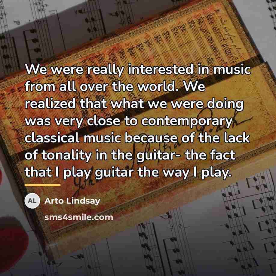 “We were really interested in music from all over the…” quote by Arto Lindsay