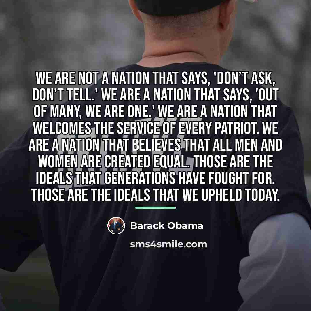 “We are not a nation that says, 'Don’t ask, don’t…” quote by Barack Obama
