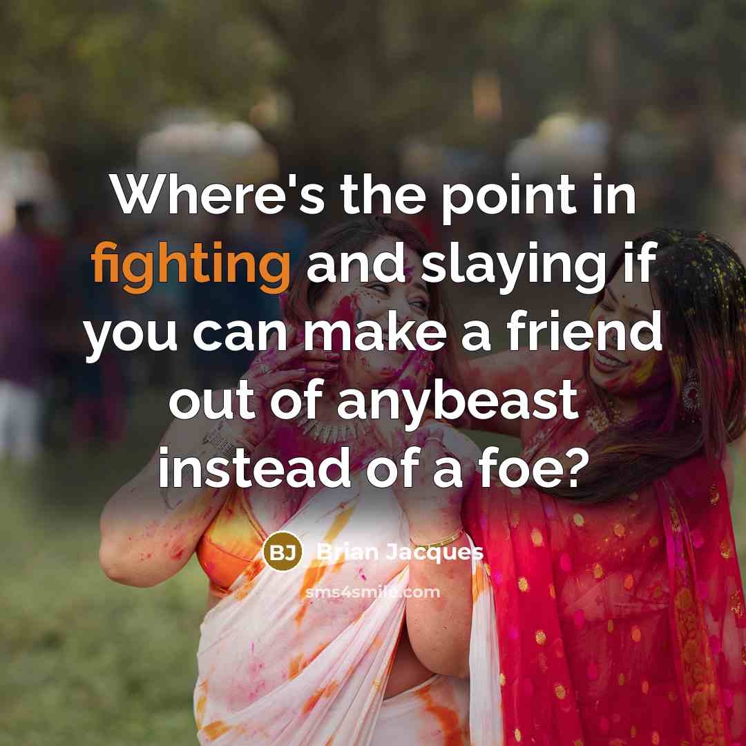 “Where's the point in fighting and slaying if you can…” quote by Brian Jacques