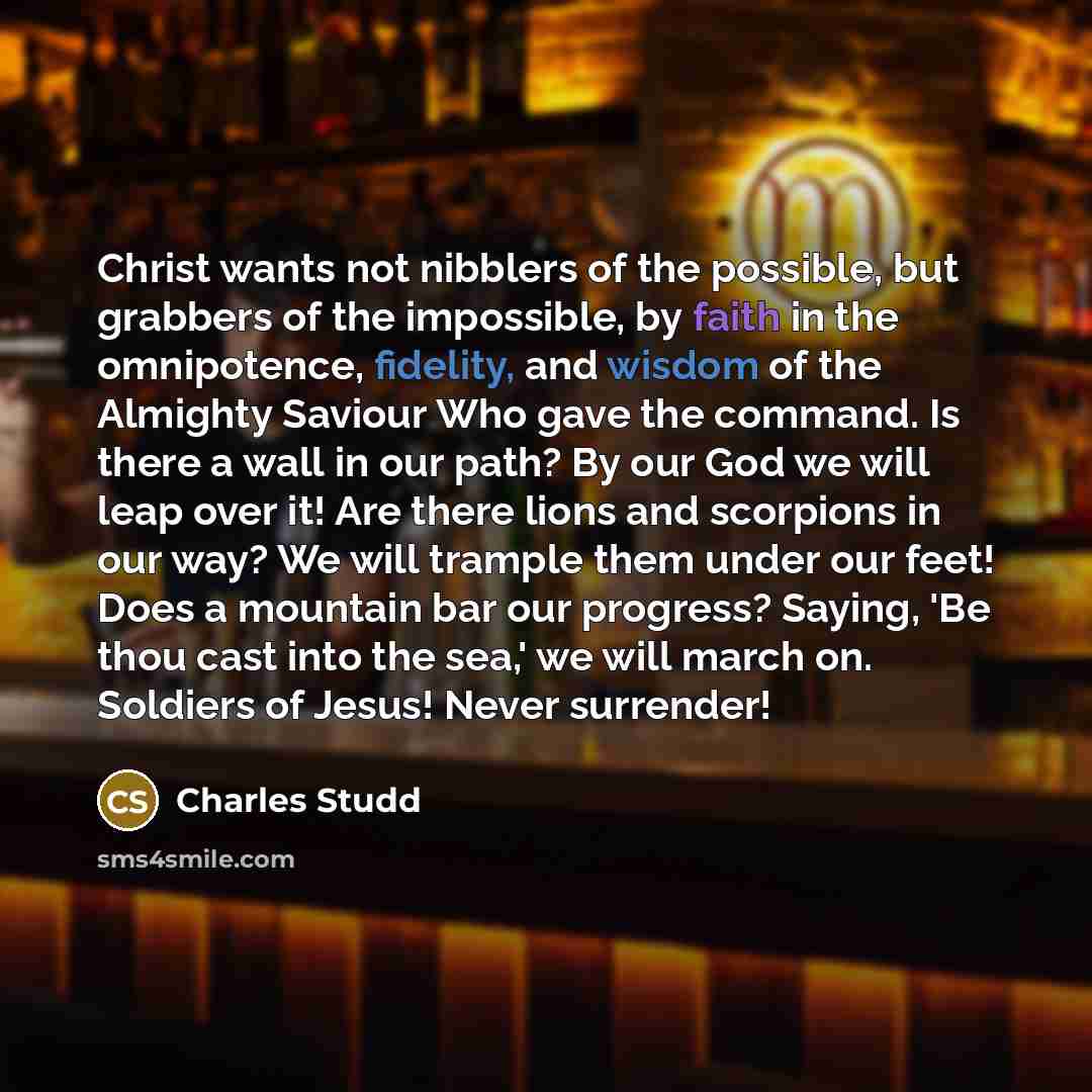 “Christ wants not nibblers of the possible, but grabbers of…” quote by Charles Studd