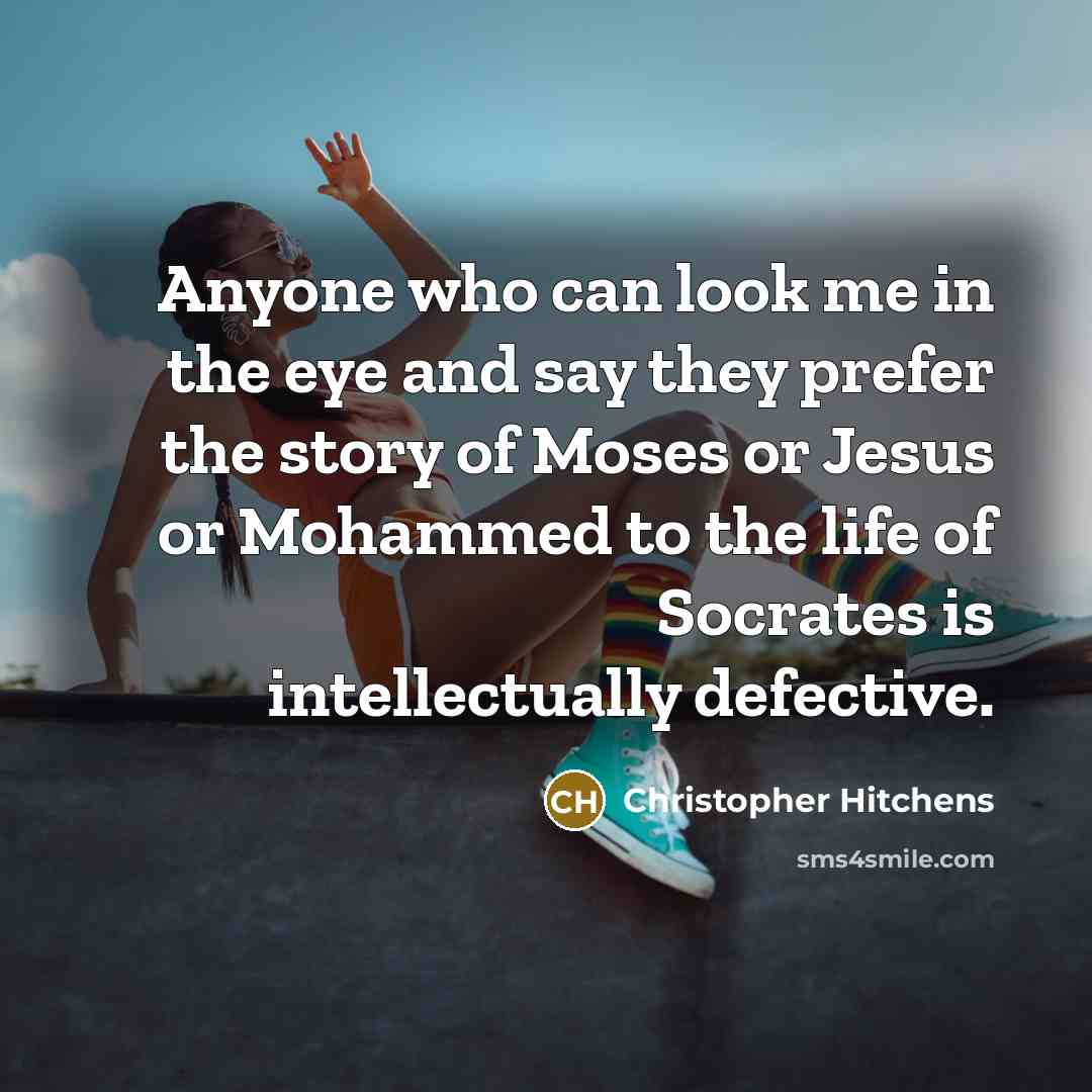 “Anyone who can look me in the eye and say…” quote by Christopher Hitchens