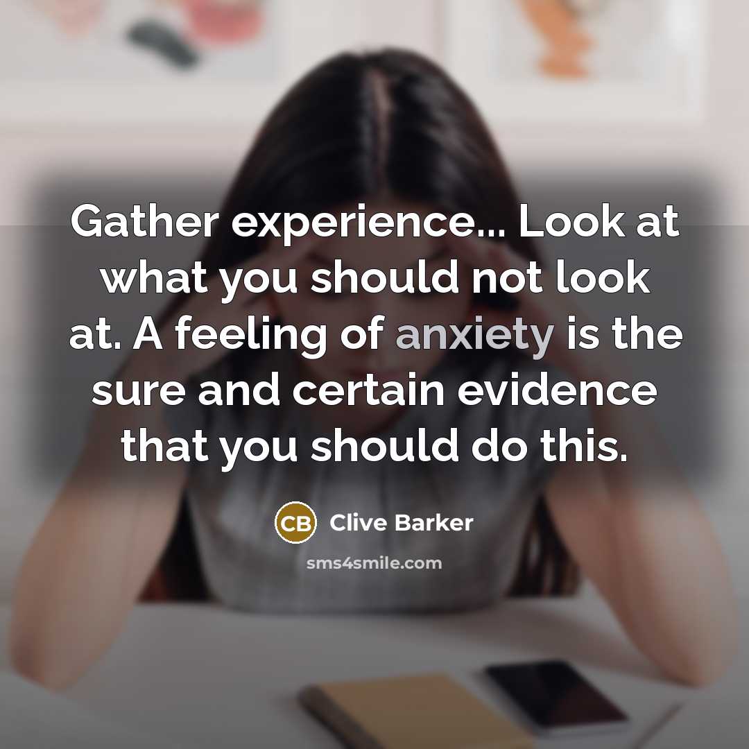 “Gather experience... Look at what you should not look at.…” quote by Clive Barker
