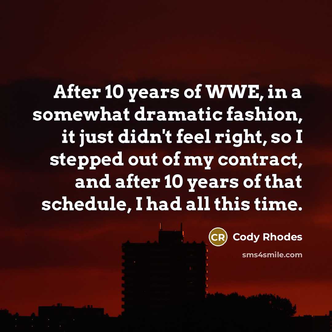 “After 10 years of WWE, in a somewhat dramatic fashion,…” quote by Cody Rhodes