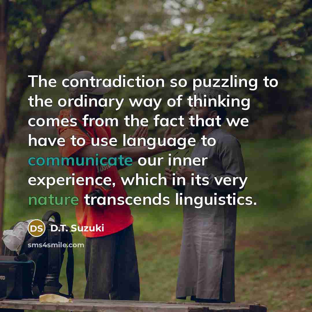 “The contradiction so puzzling to the ordinary way of thinking…” quote by D.T. Suzuki