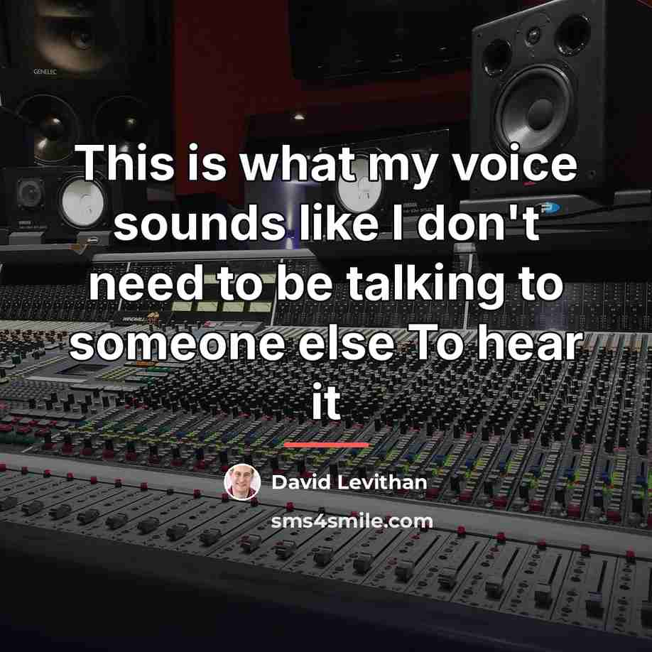 “This is what my voice sounds like I don't need…” quote by David Levithan