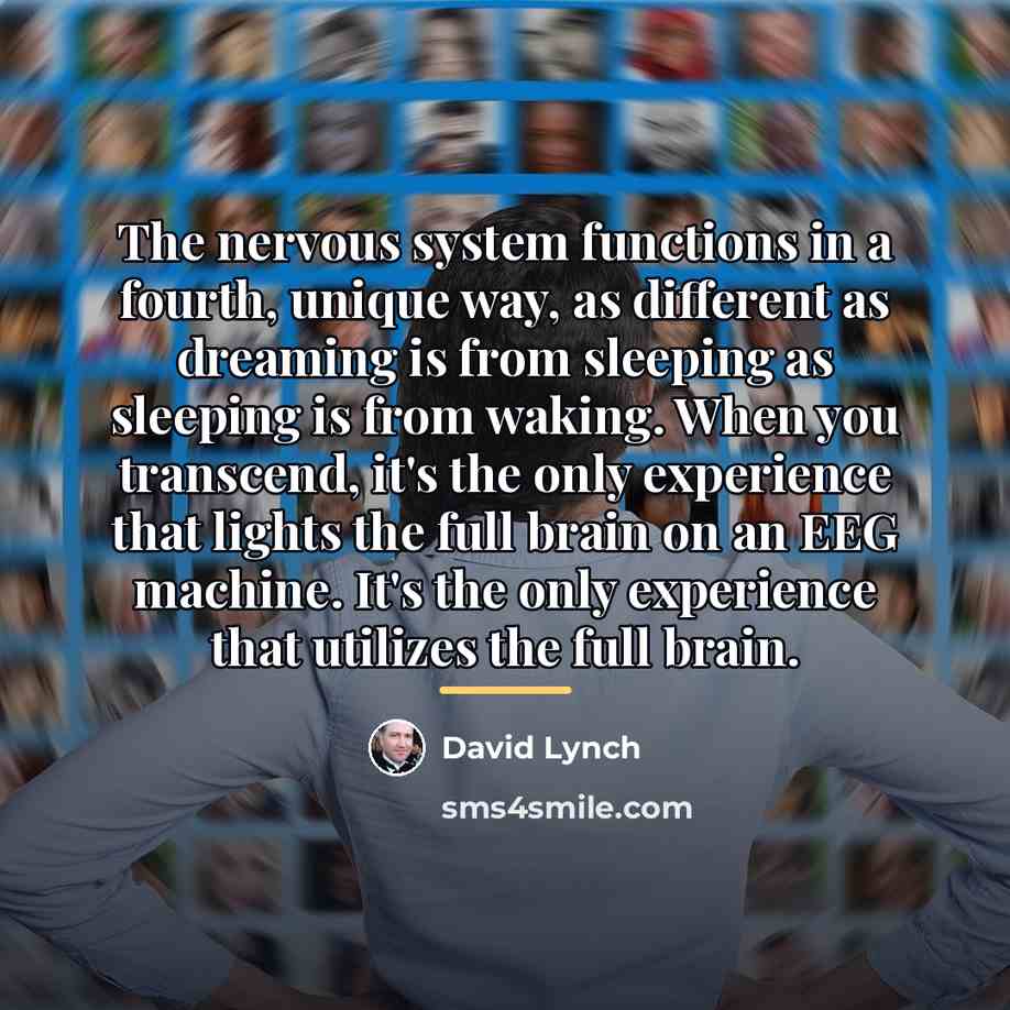 “The nervous system functions in a fourth, unique way, as…” quote by David Lynch