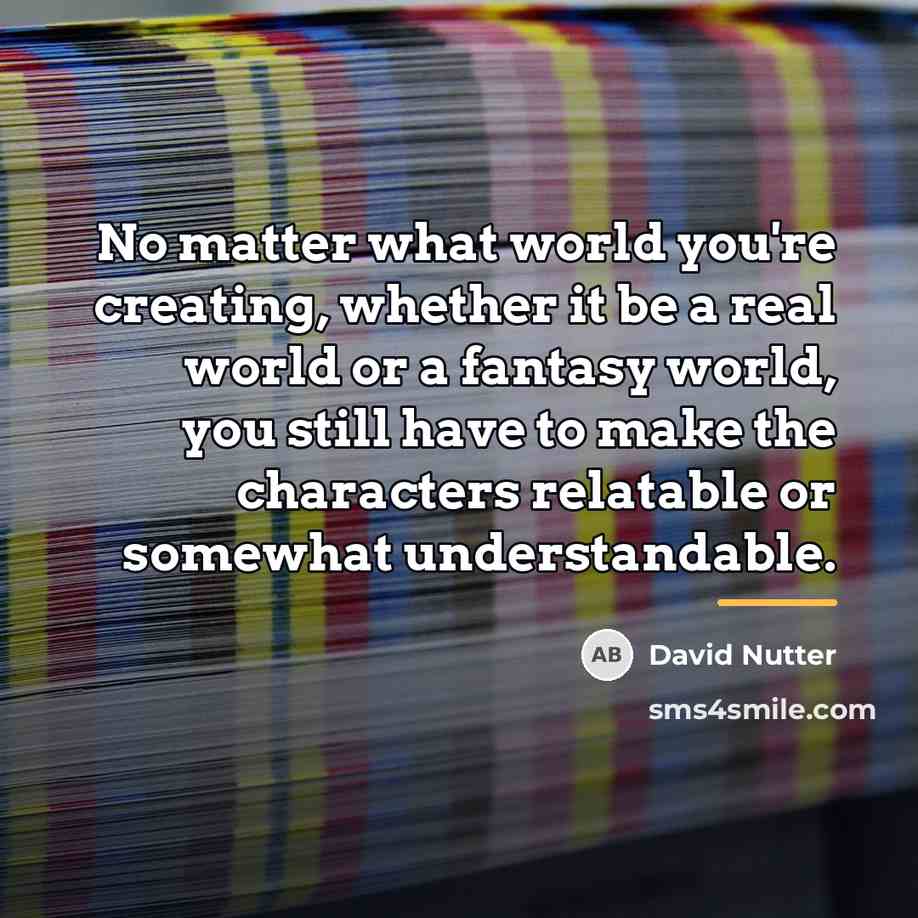 “No matter what world you're creating, whether it be a…” quote by David Nutter