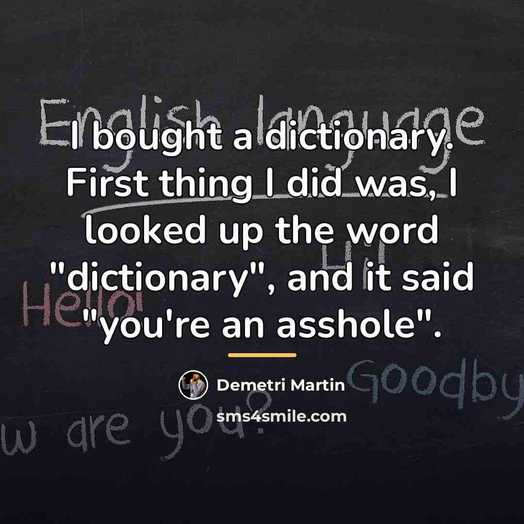 “I bought a dictionary. First thing I did was, I…” quote by Demetri Martin