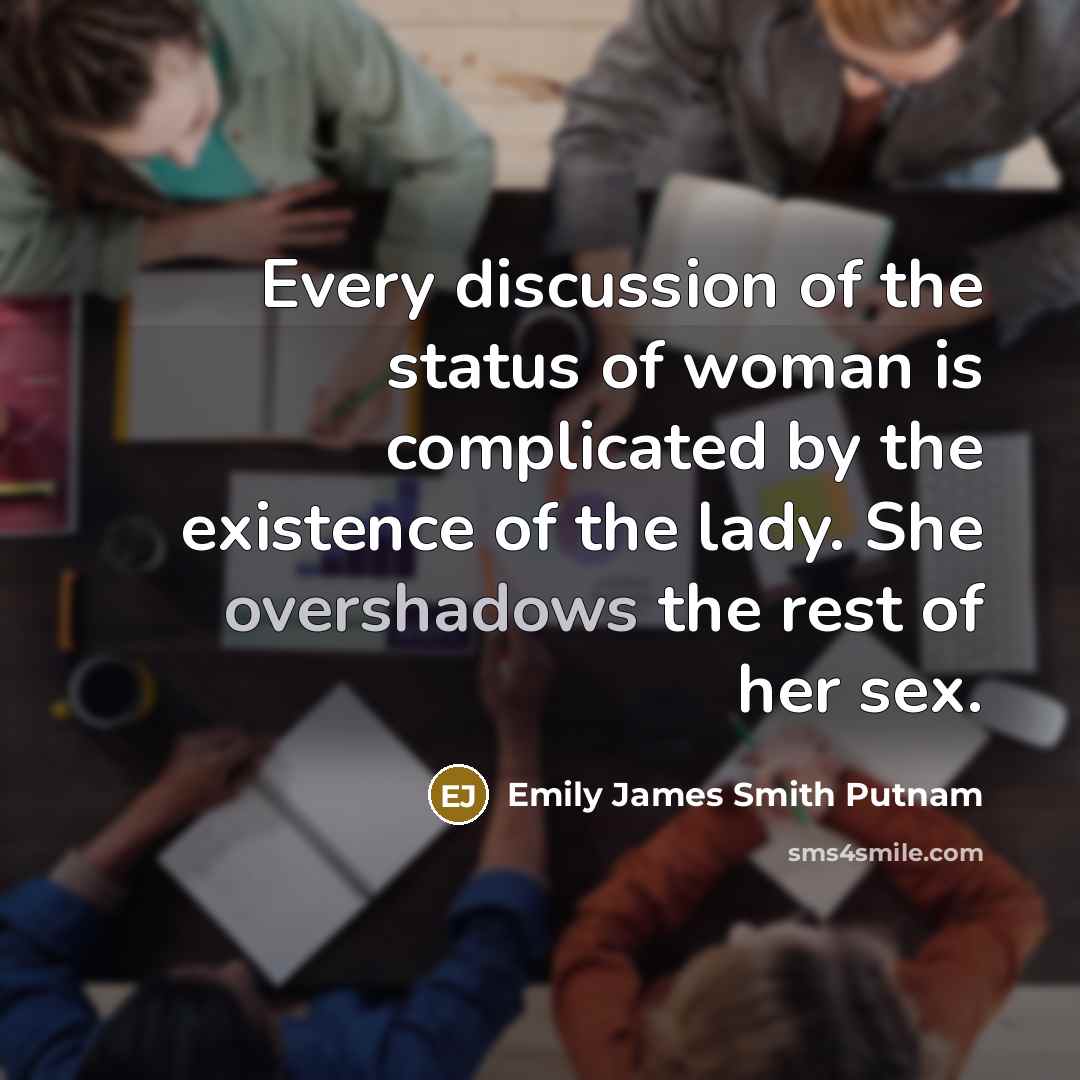 “Every discussion of the status of woman is complicated by…” quote by Emily James Smith Putnam