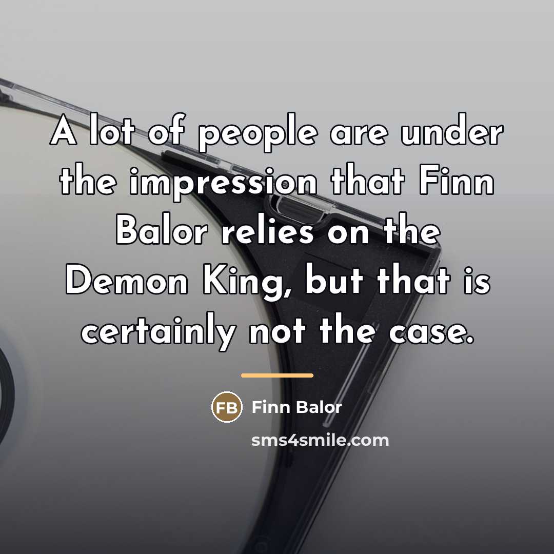 “A lot of people are under the impression that Finn…” quote by Finn Balor